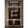 Death Knocked and God Answered