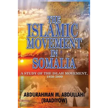 The Islamic Movement in Somalia: A Study of the Islah Movement, 1950-2000