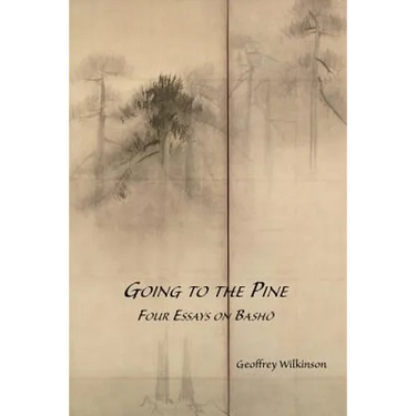 Going to the Pine: Four Essays on Bashō