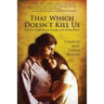 That Which Doesn't Kill Us: How One Couple Became Stronger at the Broken Places