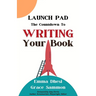 Launch Pad: The Countdown to Writing Your Book
