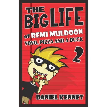 The Big Life of Remi Muldoon 2: YoYo, Pizza, and a Duck