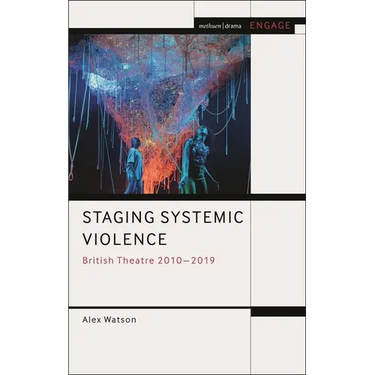 Staging Systemic Violence: British Theatre 2010-2019