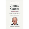 Jimmy Carter - A Full Life of Leadership, Faith & Service: The 2025 Memoir of America's 39th President Presidential Biography