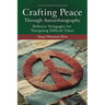 Crafting Peace Through Autoethnography: Reflexive Pedagogies for Navigating Difficult Times
