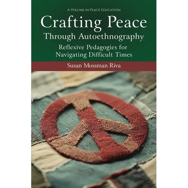 Crafting Peace Through Autoethnography: Reflexive Pedagogies for Navigating Difficult Times