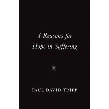 4 Reasons for Hope in Suffering (10-Pack)