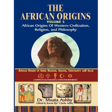 African Origins Volume 2: African Origins of Western Civilization, Religion and Philosophy
