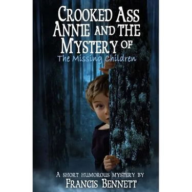 CROOKED ASS ANNIE And The Mystery of The Missing Children