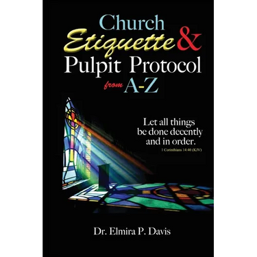 Church Etiquette and Pulpit Protocols from A-Z