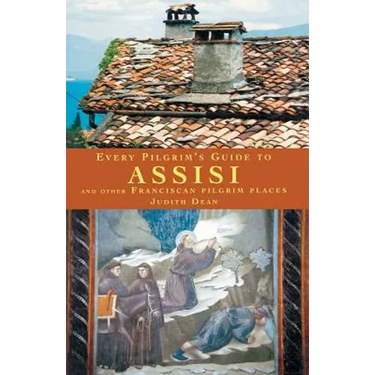 Every Pilgrim's Guide to Assisi: And Other Franciscan Pilgrim Places