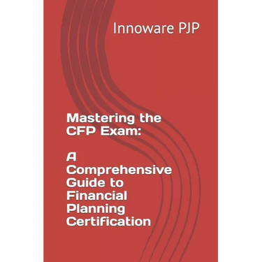 Mastering the CFP Exam: A Comprehensive Guide to Financial Planning Certification