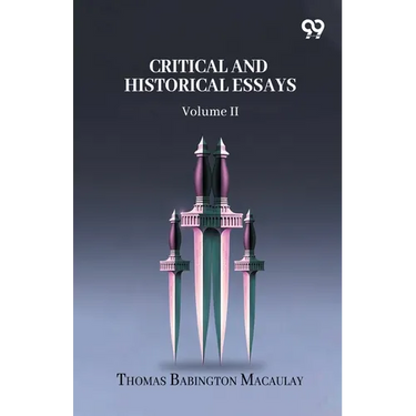 Critical And Historical Essays: Volume II