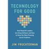 Technology for Good: How Nonprofit Leaders Are Using Software and Data to Solve Our Most Pressing Social Problems