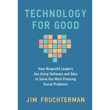 Technology for Good: How Nonprofit Leaders Are Using Software and Data to Solve Our Most Pressing Social Problems