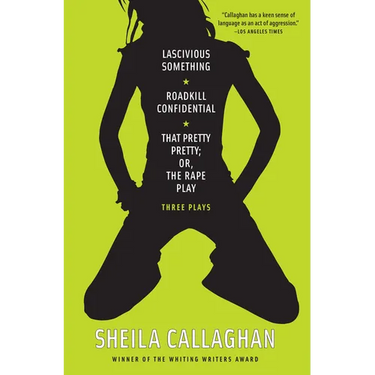Lascivious Something/Roadkill Confidential/That Pretty Pretty; Or, The Rape Play: Three Plays