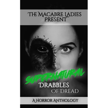 Supernatural Drabbles of Dread: A Horror Anthology