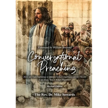Conversational Preaching: How an Understanding of Interpersonal Communications Theory Can Make You a Better Preacher