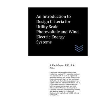 An Introduction to Design Criteria for Utility Scale Photovoltaic and Wind Electric Energy Systems