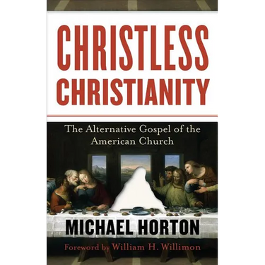 Christless Christianity: The Alternative Gospel of the American Church