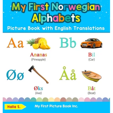 My First Norwegian Alphabets Picture Book with English Translations: Bilingual Early Learning & Easy Teaching Norwegian Books for Kids