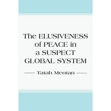 The Elusiveness of Peace in a Suspect Global System