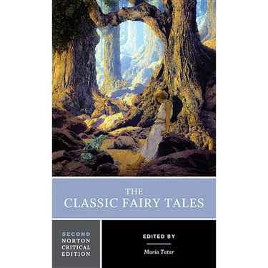 The Classic Fairy Tales: A Norton Critical Edition