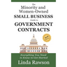 The Minority and Women-Owned Small Business Guide to Government Contracts: Everything You Need to Know to Get Started