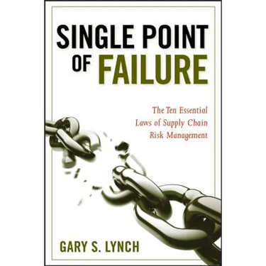 Single Point of Failure: The 10 Essential Laws of Supply Chain Risk Management