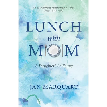 Lunch with Mom: A Daughter's Soliloquy