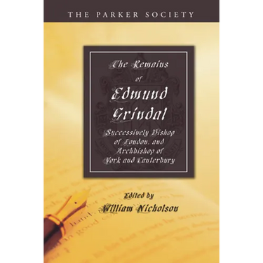 The Remains of Edmund Grindal, D.D.