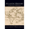 Atlantic History: A Critical Appraisal