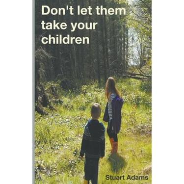 Don't Let Them Take Your Children