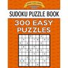 Sudoku Puzzle Book, 300 EASY Puzzles: Single Difficulty Level For No Wasted Puzzles