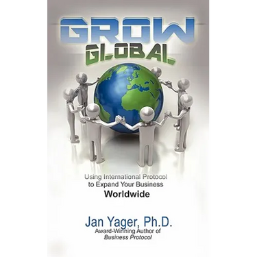 Grow Global: Using International Protocol to Expand Your Business Worldwide