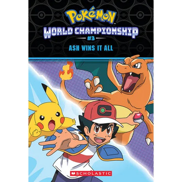 Ash Wins It All! (Pokémon: World Championship Trilogy #3)