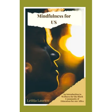 Mindfulness for US: An Introduction to Wellness for the Black Community & Education for our Allies