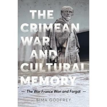 The Crimean War and Cultural Memory: The War France Won and Forgot