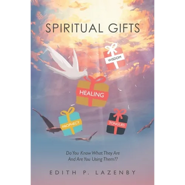 Spiritual Gifts: Do You Know What They Are and Are You Using Them