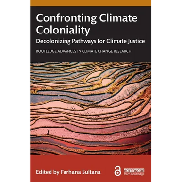 Confronting Climate Coloniality: Decolonizing Pathways for Climate Justice
