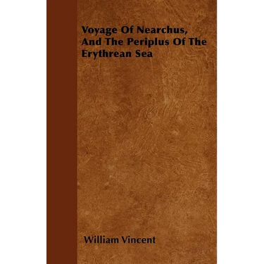 Voyage Of Nearchus, And The Periplus Of The Erythrean Sea
