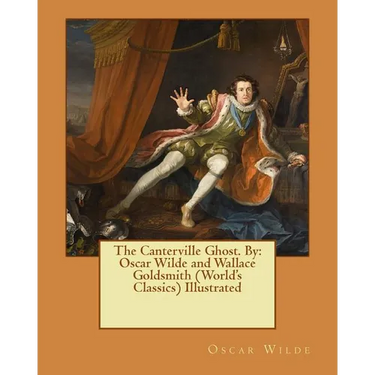 The Canterville Ghost. By: Oscar Wilde and Wallace Goldsmith (World's Classics) Illustrated