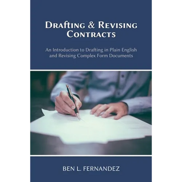 Drafting and Revising Contracts: An Introduction to Drafting in Plain English and Revising Complex Form Documents