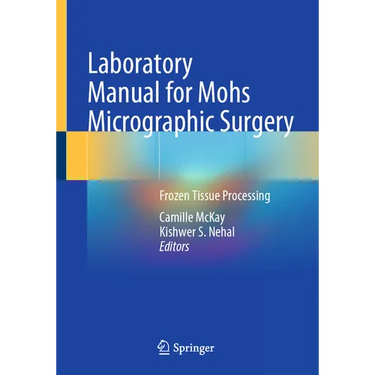 Laboratory Manual for Mohs Micrographic Surgery: Frozen Tissue Processing