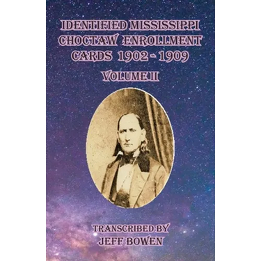 Identified Mississippi Choctaw Enrollment Cards 1902 - 1909 Volume II