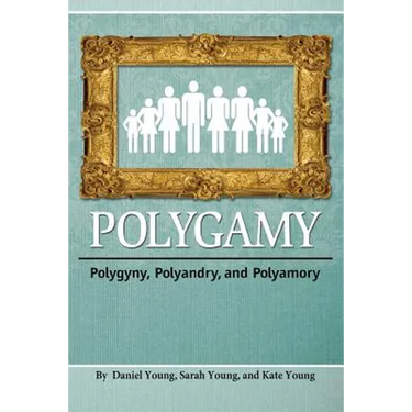 Polygamy: Polygyny, Polyandry, and Polyamory