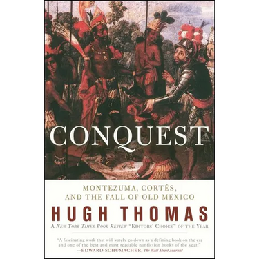 Conquest: Cortes, Montezuma, and the Fall of Old Mexico