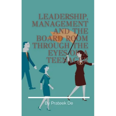 Leadership, Management and the Board Room Through the Eyes of a Teenager