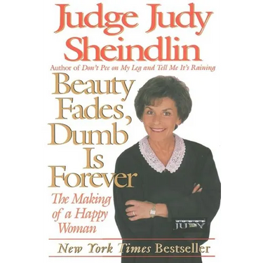 Beauty Fades/Dumb Is Forever: The Making of a Happy Woman