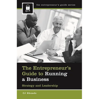 The Entrepreneur's Guide to Running a Business: Strategy and Leadership